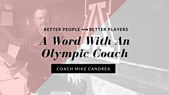 Better People -> Better Players_ A Word With An Olympic Coach_Coach Mike Candrea